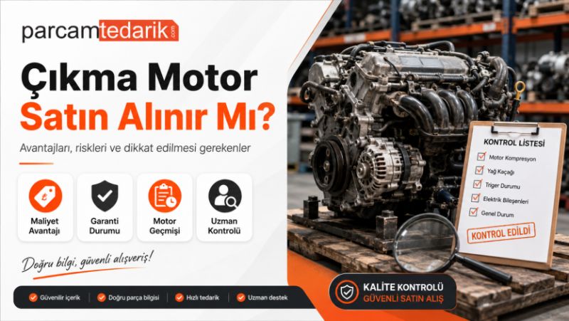 Çıkma Motor Satın Alınır Mı?  | parcamtedarik.com