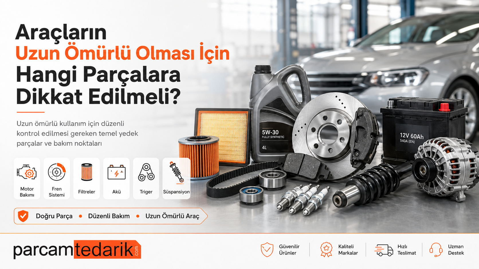 Araçların Uzun Ömürlü Olması İçin Hangi Parçalara Dikkat Edilmeli?  | parcamtedarik.com