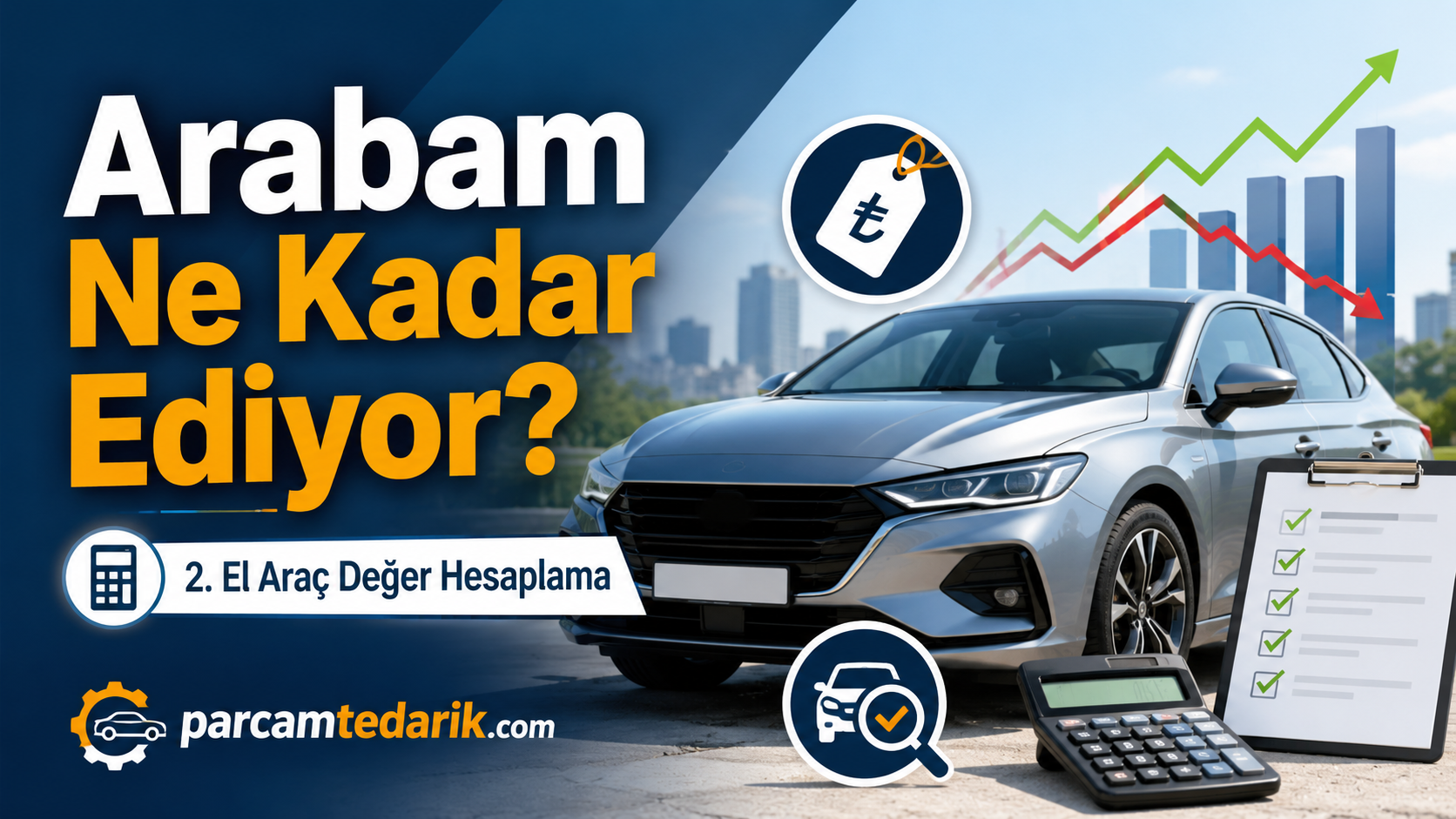 Arabam Ne Kadar Ediyor? 2. El Araç Değer Hesaplama | parcamtedarik.com
