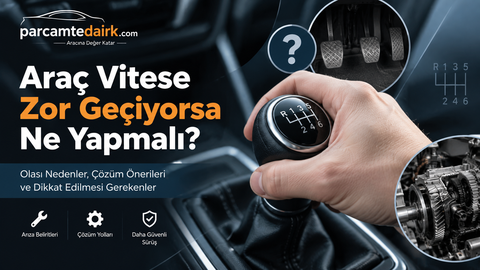 Vites Geçiş Sorunlarının Nedenleri ve Çözümleri | parcamtedarik.com
