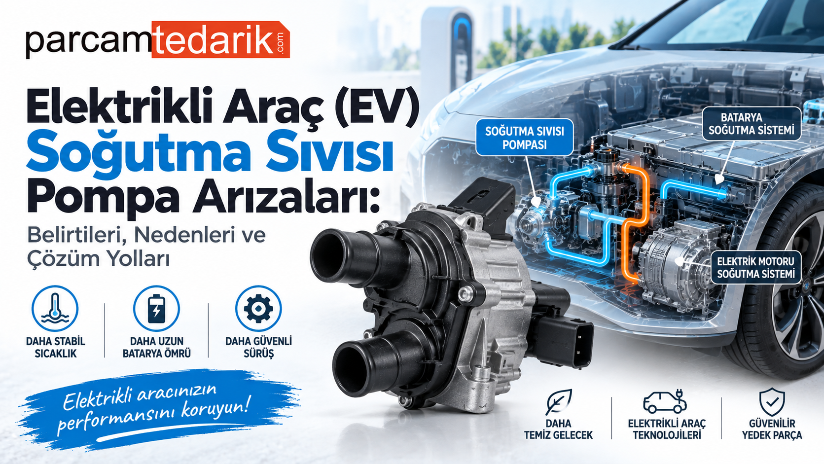 Elektrikli Araç Soğutma Sıvısı Pompa Arızaları  | parcamtedarik.com